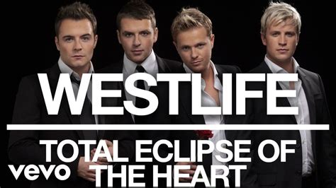 Westlife Total Eclipse Of The Heart .